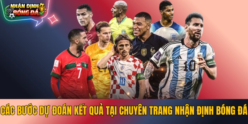 Các bước dự đoán kết quả tại chuyên trang nhận định bóng đá