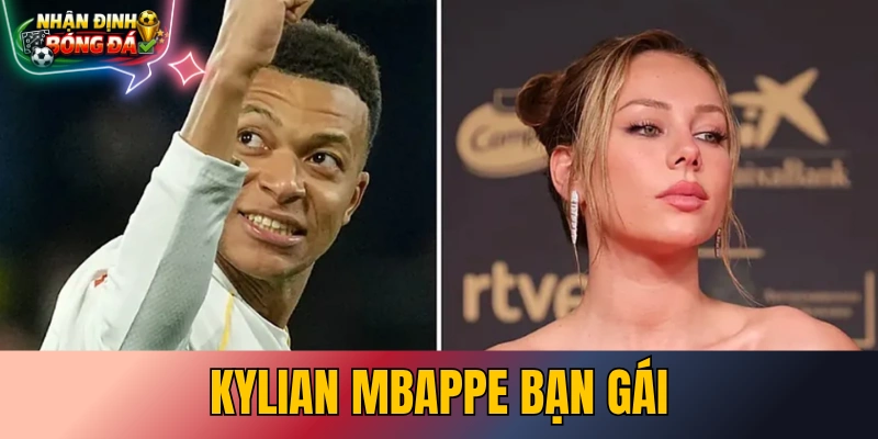 Kylian Mbappe Bạn Gái - Siêu Sao Kín Tiếng Bị Lộ Ảnh Hôn