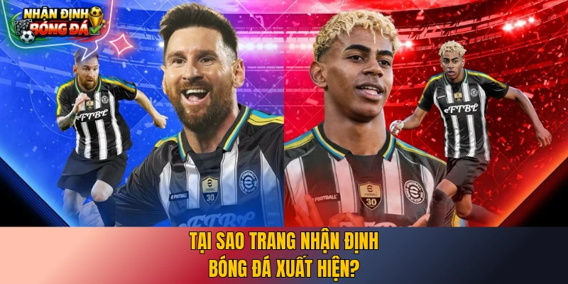 Tại sao trang nhận định bóng đá xuất hiện?