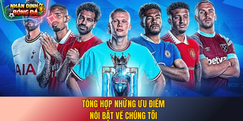 Tổng hợp những ưu điểm nổi bật về chúng tôi